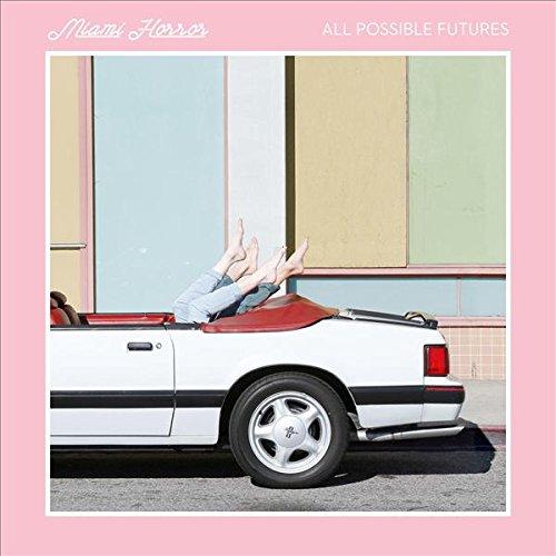 All Possible Futures / Miami Horror