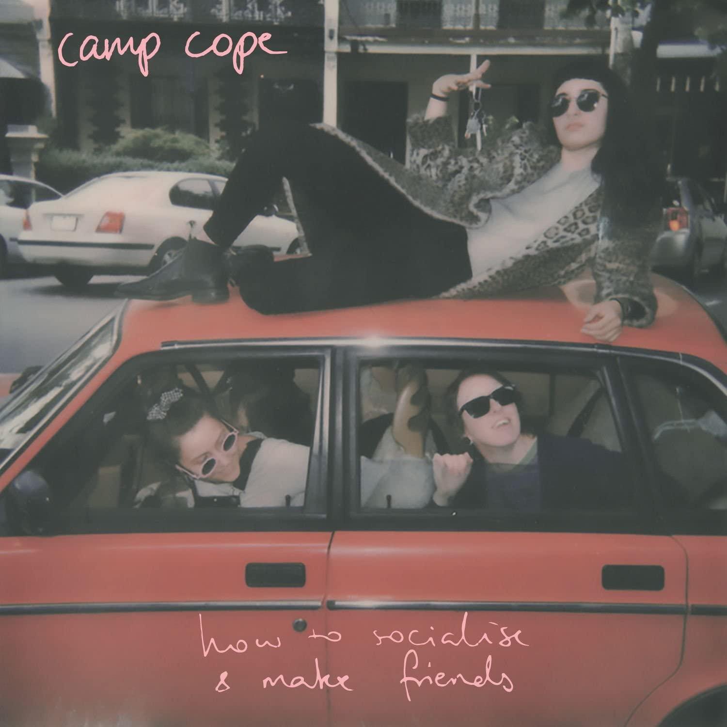 How to Socialise & Make Friends / Camp Cope